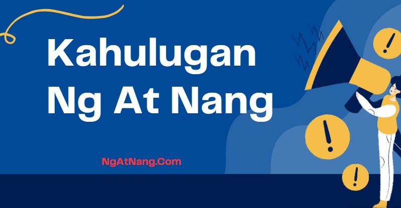 Kahulugan Ng At Nang