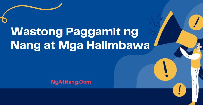 Wastong Paggamit ng Nang at Mga Halimbawa