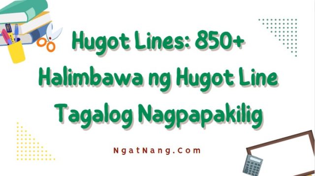 Hugot Lines: 850+ Halimbawa ng Hugot Line Tagalog Nagpapakilig ...